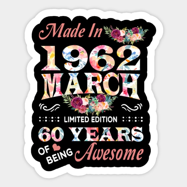 Made In 1962 March 60 Years Of Being Awesome Flowers Sticker by tasmarashad